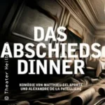 Das Abschiedsdinner (Premiere) in Heilbronn (26 km von Jagsthausen)