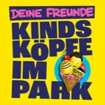 Deine Freunde – Kindsköpfe im Park 2026 in Mannheim (18 km von Worms)
