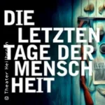 Die letzten Tage der Menschheit in Heilbronn (6 km von Talheim)