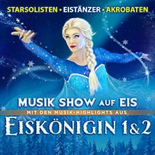 Eiskönigin 1 & 2 – Musik Show auf Eis
