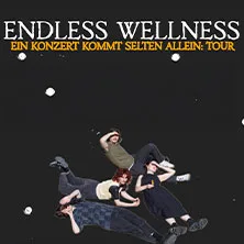 Endless Wellness – Ein Konzert kommt selten allein: Tour in Esslingen