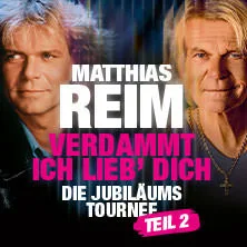 Matthias Reim – VERDAMMT, ICH LIEB DICH – Die Jubiläums-Tournee – TEIL 2 in Stuttgart